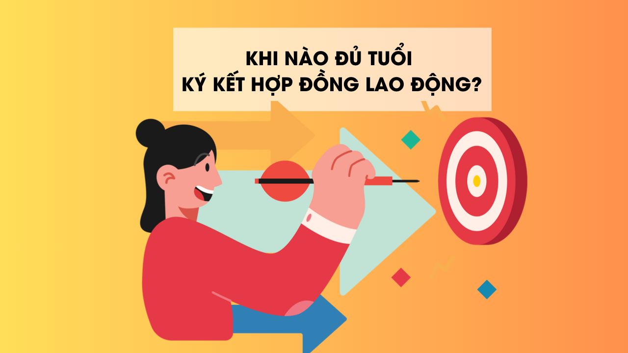 Độ tuổi ký hợp đồng lao động hợp pháp hiện nay