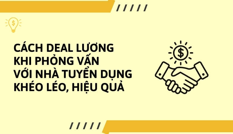 Cách deal lương với nhà tuyển dụng khéo léo