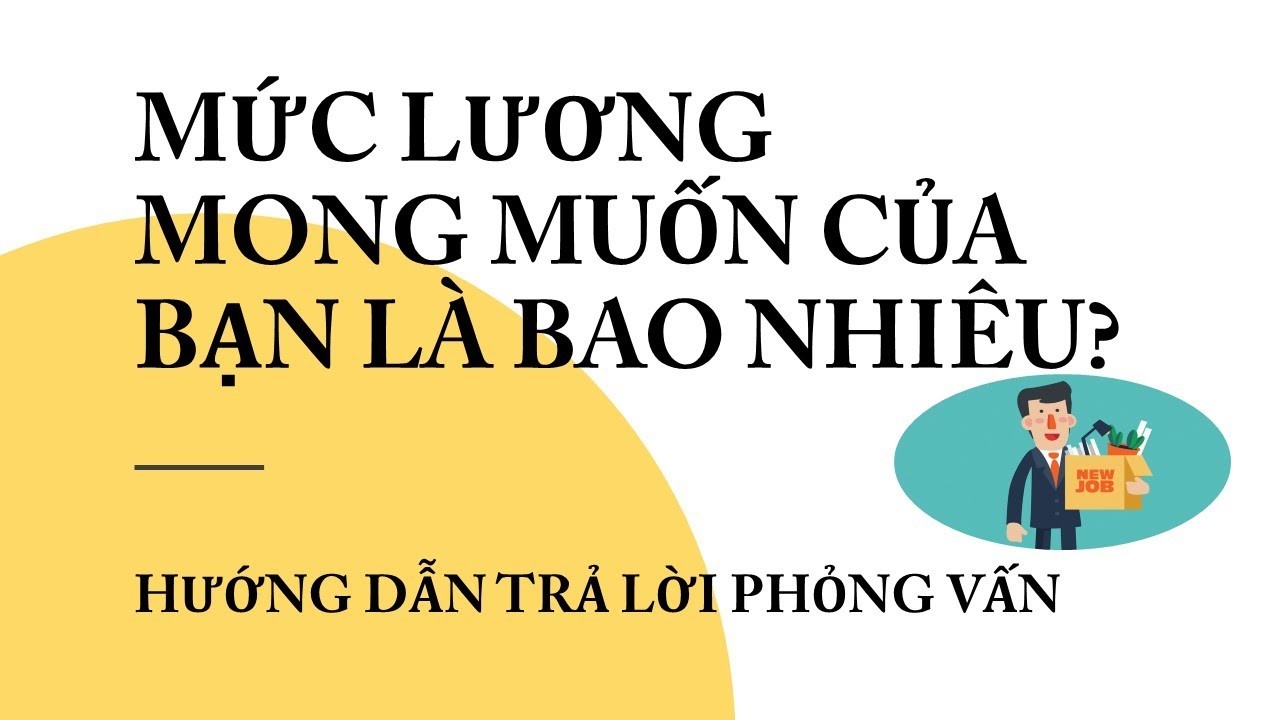 Trả lời câu hỏi mức lương mong muốn chuyên nghiệp