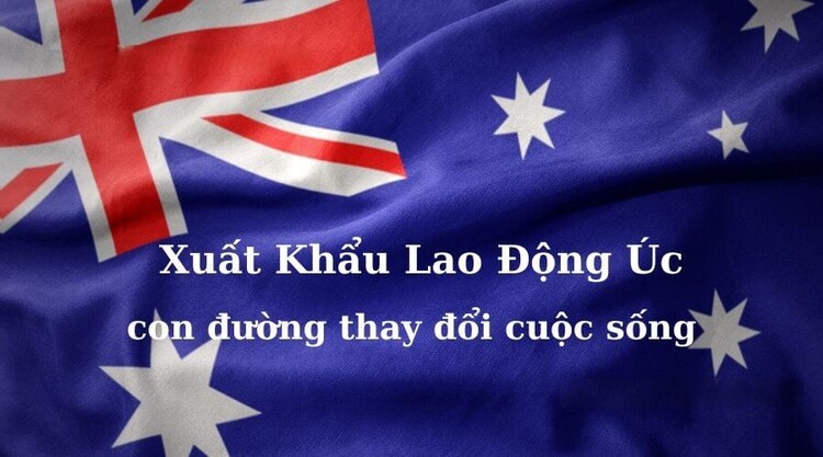 Xuất khẩu lao động Úc cần những điều kiện gì và chuẩn bị ra sao?